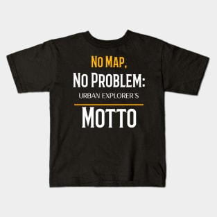 NO MAP, NO PROBLEM: URBAN EXPLORER'S MOTTO Kids T-Shirt